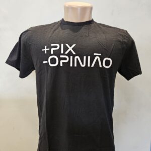 Camiseta Mais Pix Menos Opinião - Preta, P